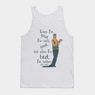 But When I'm Bad, I'm Better, Mae West Quote Tank Top